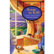 Scent to Kill A Natural Remedies Mystery by Fiedler, Chrystle, 9781451643619