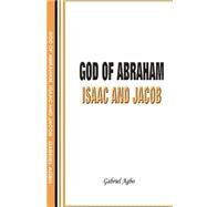 God of Abraham, Isaac and Jacob by Agbo, Gabriel, 9781502503619