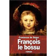 Franois Le Bossu by De Sgur, Comtesse, 9781507623619