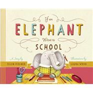 If an Elephant Went to School by Fischer, Ellen; Wood, Laura, 9781938063619