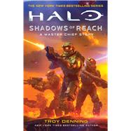 Halo: Shadows of Reach A Master Chief Story by Denning, Troy, 9781982143619