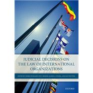 Judicial Decisions on the Law of International Organizations by Ryngaert, Cedric; Dekker, Ige F; Wessel, Ramses A; Wouters, Jan, 9780198743620