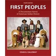 First Peoples: A Documentary Survey of American Indian History by Calloway, Colin G., 9780312653620