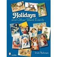 Holidays and Other Weird Events by Richman, Irwin, 9780764333620
