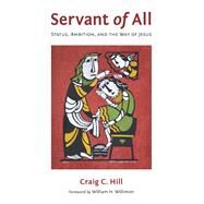 Servant of All by Hill, Craig C.; Willimon, William H., 9780802873620