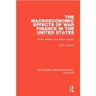 The Macroeconomic Effects of War Finance in the United States by Ohanian, Lee E., 9780815363620