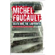 Death and the Labyrinth by Foucault, Michel; Faubion, James; Ruas, Charles, 9780826493620