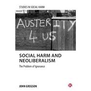 Social Harm and Neoliberalism by John Gregson, 9781529223620
