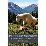 Ice, Fire, and Nutcrackers,Constantz, George,9781607813620