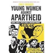 Young Women Against Apartheid: Gender, Youth and South Africa's Liberation Struggle by Bridger, Emily, 9781847013620