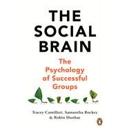The Social Brain The Psychology of Successful Groups by Camilleri, Tracey, 9781847943620
