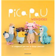 Pica Pau Wonders 20 amigurumi and how to design your own by Schenkel, Yan, 9789491643620