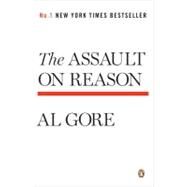The Assault on Reason by Gore, Al, 9780143113621
