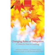 Changing Rules of Delegation A Contest for Power in Comitology by Heritier, Adrienne; Moury, Catherine; Bischoff, Carina S.; Bergstrom, Carl Fredrik, 9780199653621