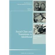 Social Class and Transitions to Adulthood: New Directions for Child and Adolescent Development, No. 119 by Editor:  Jeylan T. Mortimer; Editor:  Lene Arnett Jensen (Clark University, Worcester, Massachusetts), 9780470293621