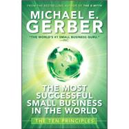 The Most Successful Small Business in The World The Ten Principles by Gerber, Michael E., 9780470503621