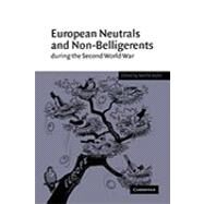 European Neutrals and Non-Belligerents during the Second World War by Edited by Neville Wylie, 9780521153621