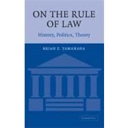 On the Rule of Law: History, Politics, Theory by Brian Z. Tamanaha, 9780521843621