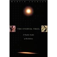 The Eternal Trail S Tracker Looks At Evolution by Lockley, Martin, 9780738203621