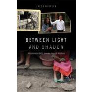 Between Light and Shadow by Wheeler, Jacob R.; Kreutner, Kevin, 9780803233621