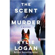 The Scent of Murder by Logan, Kylie, 9781250623621