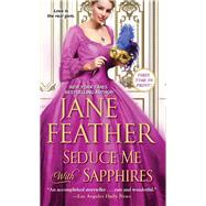 Seduce Me With Sapphires by Feather, Jane, 9781420143621