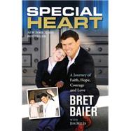 Special Heart A Journey of Faith, Hope, Courage and Love by Baier, Bret; Mills, Jim, 9781455583621