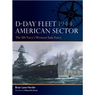 D-Day Fleet 1944, American Sector by Brian Lane Herder, 9781472863621