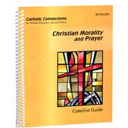 Christian Morality and Prayer: Catholic Connections Catechist Guide by Halbur, Virginia, 9781599823621