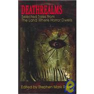 Deathrealms : Selected Tales from the Land Where Horror Dwells by Rainey, Stephen Mark, 9781929653621