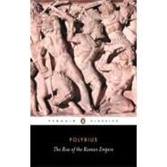 The Rise of the Roman Empire by Polybius; Scott-Kilvert, Ian (Translator); Walbank, F W (Introduction by), 9780140443622