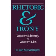 Rhetoric and Irony Western Literacy and Western Lies by Swearingen, C. Jan, 9780195063622