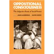 Oppositional Consciousness by Mansbridge, Jane J., 9780226503622
