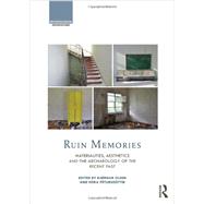 Ruin Memories: Materialities, Aesthetics and the Archaeology of the Recent Past by Olsen; Bjrnar, 9780415523622