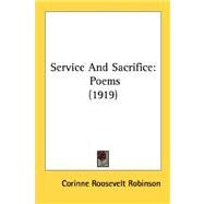 Service and Sacrifice : Poems (1919) by Robinson, Corinne Roosevelt, 9780548593622