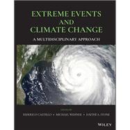 Extreme Events and Climate Change A Multidisciplinary Approach by Castillo, Federico; Wehner, Michael; Stone, Dáithí A., 9781119413622