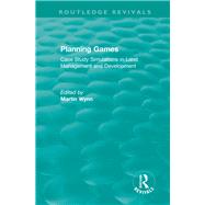 Routledge Revivals: Planning Games (1985): Case Study Simulations in Land Management and Development by Wynn; Martin, 9781138083622