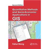 Quantitative Methods and Socio-Economic Applications in GIS, Second Edition by Wang; Fahui, 9781138843622