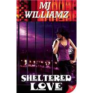 Sheltered Love by Williamz, M. J., 9781626393622