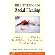 The Little Book of Racial Healing by Dewolf, Thomas Norman; Geddes, Jodie, 9781680993622