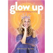 Glow Up by Brittany Estes, 9781684263622