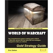 World of Warcraft Gold Strategy Guide by Dekker, Eric, 9781849693622