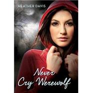 Never Cry Werewolf by Davis, Heather, 9780061923623