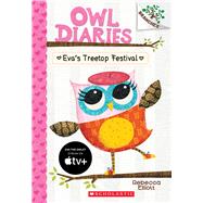 Eva's Treetop Festival: A Branches Book (Owl Diaries #1) by Elliott, Rebecca; Elliott, Rebecca, 9780545683623