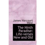 The Ninth Paradise: Life-verses New and Old by West, James Harcourt, 9780554663623