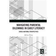 Navigating Parental Dilemmas in Early Literacy by Qilong Zhang, 9781003713623