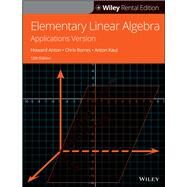 Elementary Linear Algebra, Applications Version, 12th Edition [Rental Edition] by Anton, Howard; Rorres, Chris; Kaul, Anton, 9781119643623