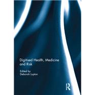 Digitised Health, Medicine and Risk by Lupton; Deborah, 9781138213623