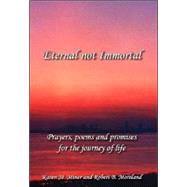 Eternal Not Immortal by Moreland, Robert B.; Miner, Karen M., 9781412063623