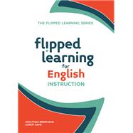 Flipped Learning for English Language Instruction by Bergmann, Jonathan; Sams, Aaron; Gudenrath, April (CON), 9781564843623